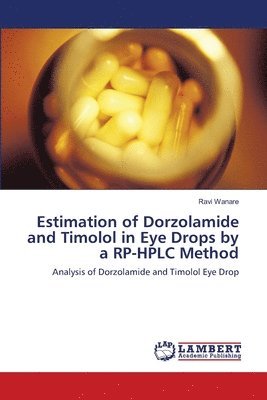 Estimation of Dorzolamide and Timolol in Eye Drops by a RP-HPLC Method 1