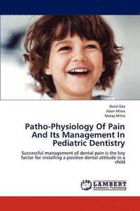 bokomslag Patho-Physiology of Pain and Its Management in Pediatric Dentistry