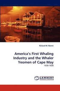 bokomslag America's First Whaling Industry and the Whaler Yeomen of Cape May