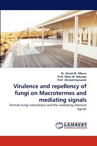 bokomslag Virulence and Repellency of Fungi on Macrotermes and Mediating Signals