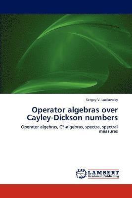 Operator algebras over Cayley-Dickson numbers 1