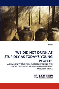 bokomslag &quot;We Did Not Drink as Stupidly as Today's Young People&quot;