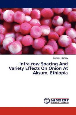 Intra-Row Spacing and Variety Effects on Onion at Aksum, Ethiopia 1
