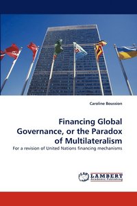 bokomslag Financing Global Governance, or the Paradox of Multilateralism