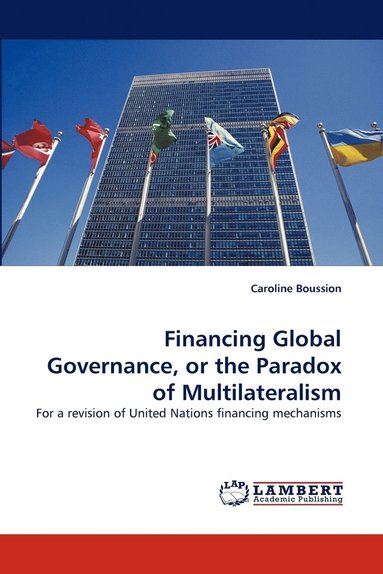 bokomslag Financing Global Governance, or the Paradox of Multilateralism