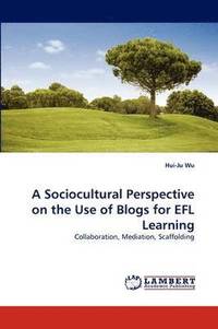bokomslag A Sociocultural Perspective on the Use of Blogs for Efl Learning