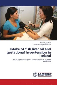 bokomslag Intake of fish liver oil and gestational hypertension in Iceland