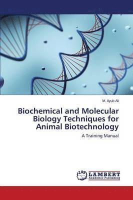 Biochemical and Molecular Biology Techniques for Animal Biotechnology 1