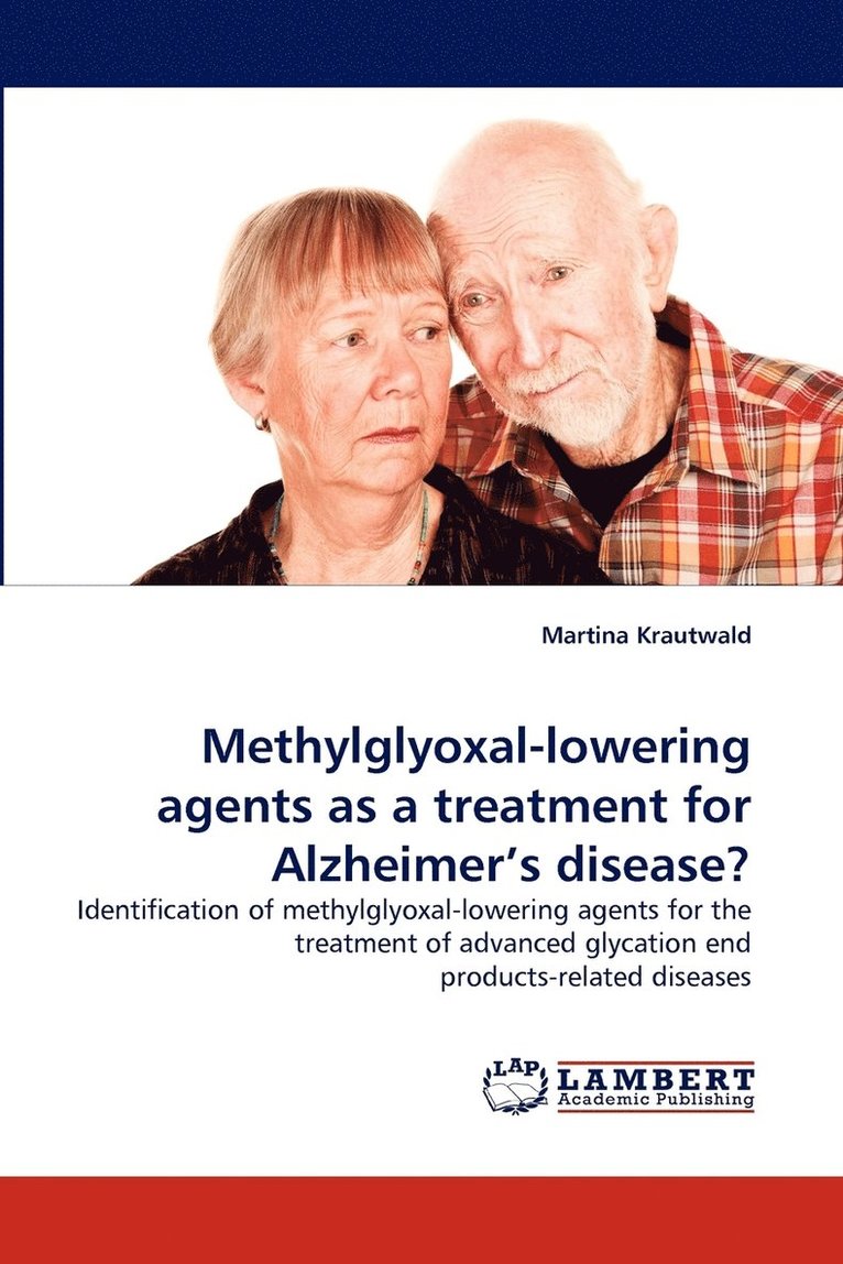 Methylglyoxal-Lowering Agents as a Treatment for Alzheimer's Disease? 1