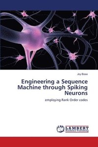 bokomslag Engineering a Sequence Machine through Spiking Neurons