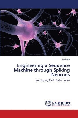 Engineering a Sequence Machine through Spiking Neurons 1