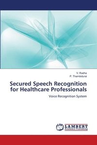 bokomslag Secured Speech Recognition for Healthcare Professionals