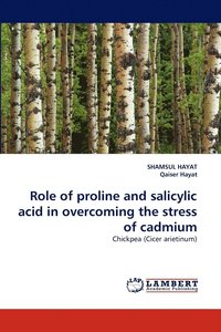 bokomslag Role of proline and salicylic acid in overcoming the stress of cadmium