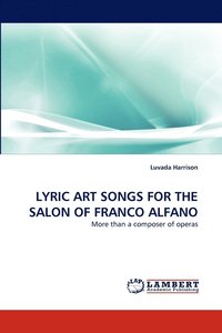 bokomslag Lyric Art Songs for the Salon of Franco Alfano