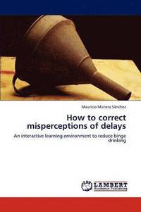 bokomslag How to Correct Misperceptions of Delays