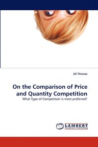 bokomslag On the Comparison of Price and Quantity Competition