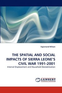bokomslag The Spatial and Social Impacts of Sierra Leone's Civil War 1991-2001