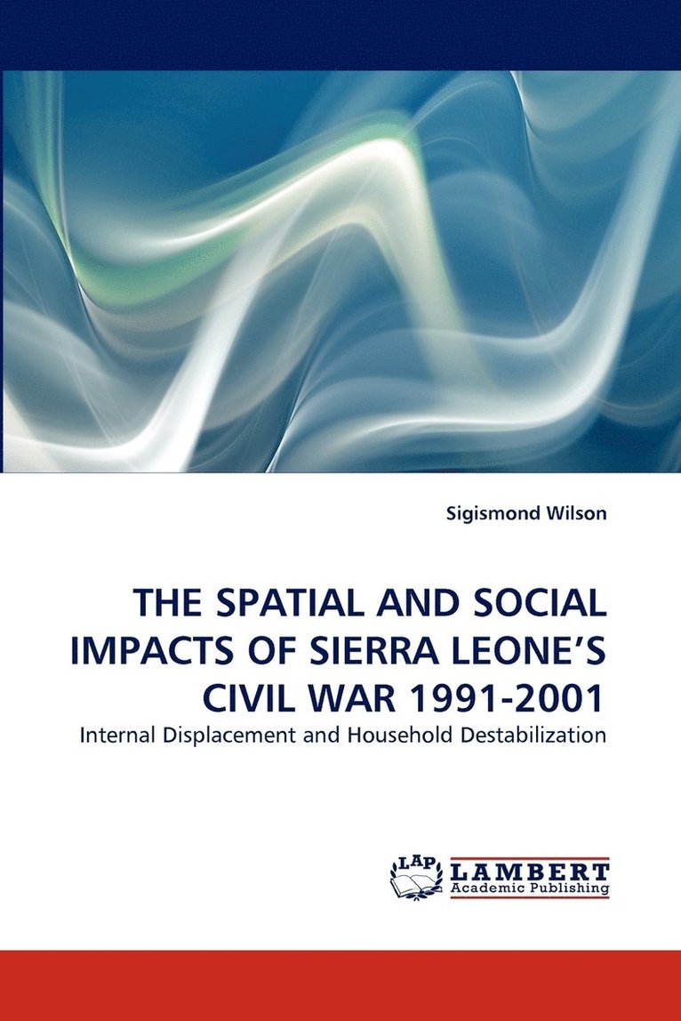 The Spatial and Social Impacts of Sierra Leone's Civil War 1991-2001 1