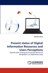 bokomslag Present status of Digital Information Resources and Users Perceptions