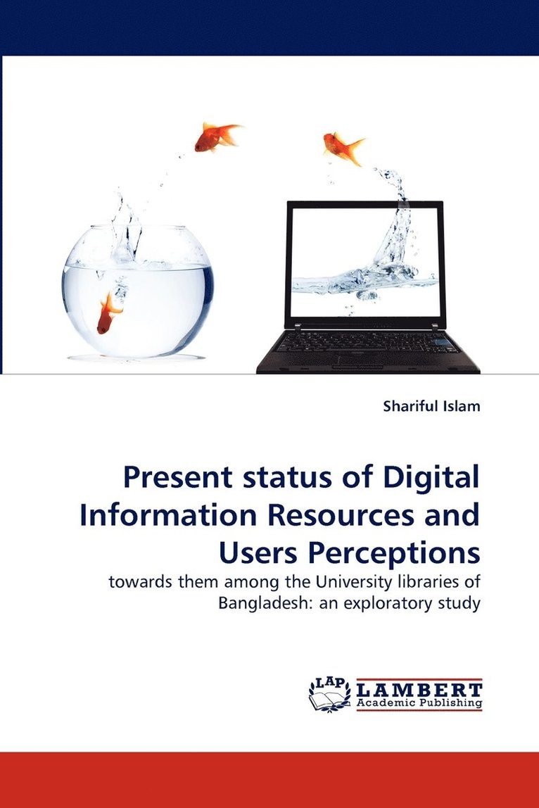 Present status of Digital Information Resources and Users Perceptions 1