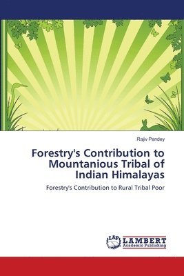 Forestry's Contribution to Mountanious Tribal of Indian Himalayas 1