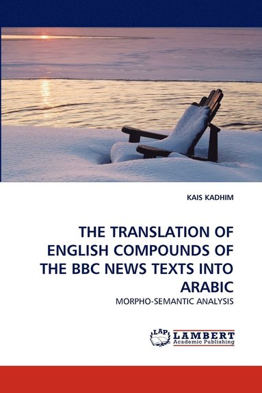 bokomslag The Translation of English Compounds of the BBC News Texts Into Arabic