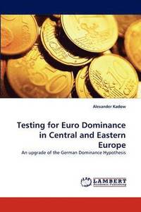 bokomslag Testing for Euro Dominance in Central and Eastern Europe