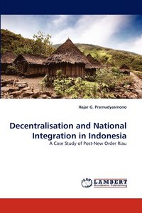bokomslag Decentralisation and National Integration in Indonesia