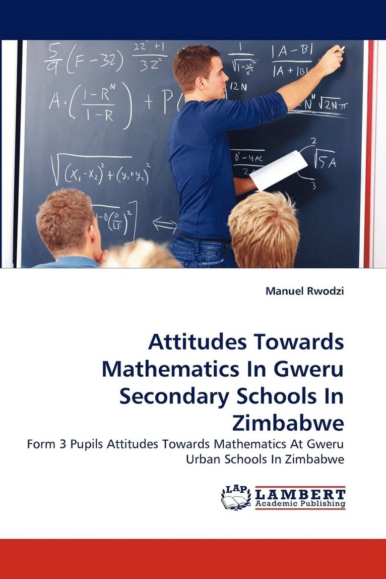 Attitudes Towards Mathematics In Gweru Secondary Schools In Zimbabwe 1