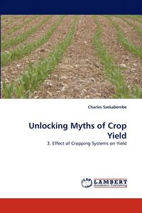 bokomslag Unlocking Myths of Crop Yield