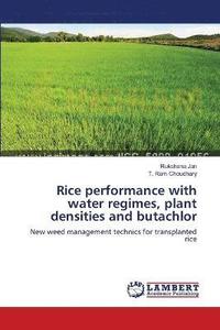 bokomslag Rice performance with water regimes, plant densities and butachlor
