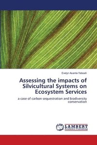bokomslag Assessing the impacts of Silvicultural Systems on Ecosystem Services