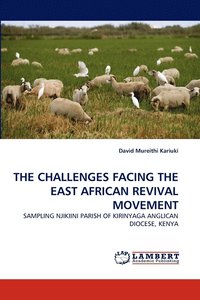 bokomslag The Challenges Facing the East African Revival Movement