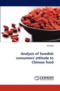 bokomslag Analysis of Swedish consumers' attitude to Chinese food