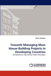 bokomslag Towards Managing Mass House Building Projects in Developing Countries