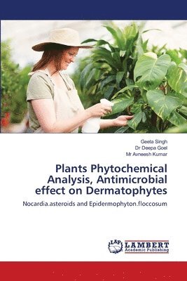 bokomslag Plants Phytochemical Analysis, Antimicrobial effect on Dermatophytes