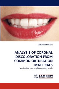 bokomslag Analysis of Coronal Discoloration from Common Obturation Materials