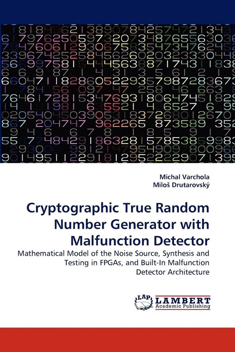Cryptographic True Random Number Generator with Malfunction Detector 1