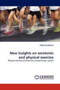 bokomslag New insights on serotonin and physical exercise