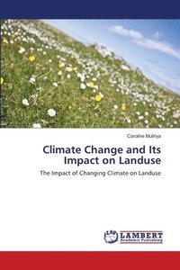 bokomslag Climate Change and Its Impact on Landuse