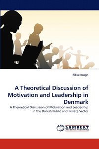 bokomslag A Theoretical Discussion of Motivation and Leadership in Denmark