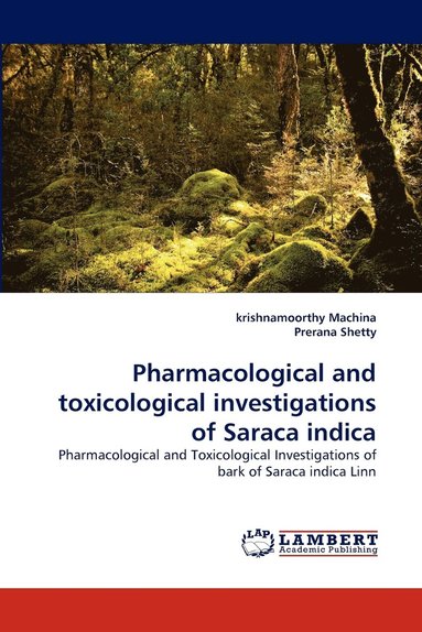 bokomslag Pharmacological and Toxicological Investigations of Saraca Indica