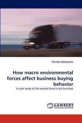 How macro environmental forces affect business buying behavior 1