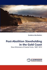 bokomslag Post-Abolition Slaveholding in the Gold Coast