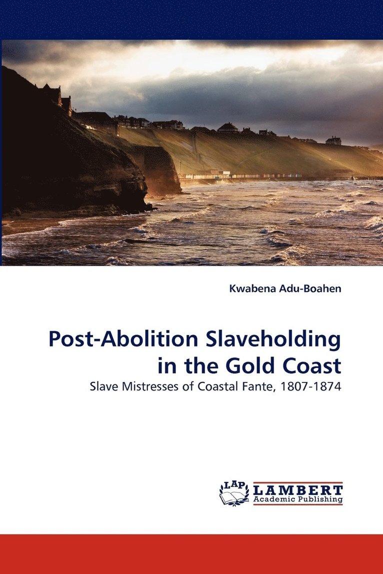 Post-Abolition Slaveholding in the Gold Coast 1