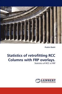 bokomslag Statistics of retrofitting RCC Columns with FRP overlays.