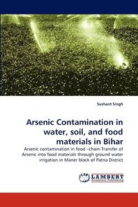 bokomslag Arsenic Contamination in water, soil, and food materials in Bihar