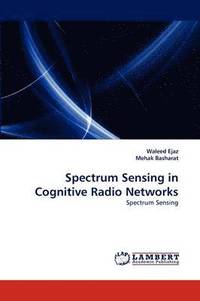 bokomslag Spectrum Sensing in Cognitive Radio Networks