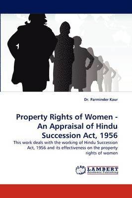 Property Rights of Women - An Appraisal of Hindu Succession ACT, 1956 1