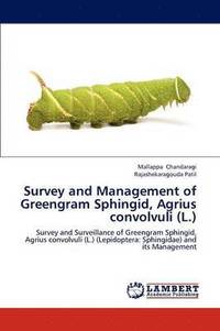 bokomslag Survey and Management of Greengram Sphingid, Agrius convolvuli (L.)